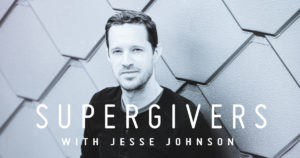 Supergivers Podcast with Jesse Johnson